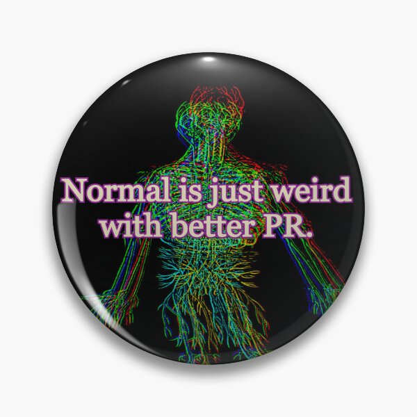 Item preview, Normal is Just Weird with Better PR designed and sold by weirdove.