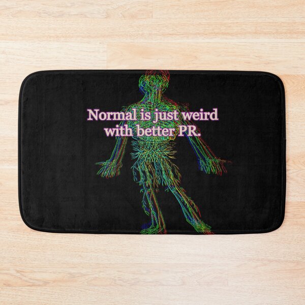 Item preview, Normal is Just Weird with Better PR designed and sold by weirdove.