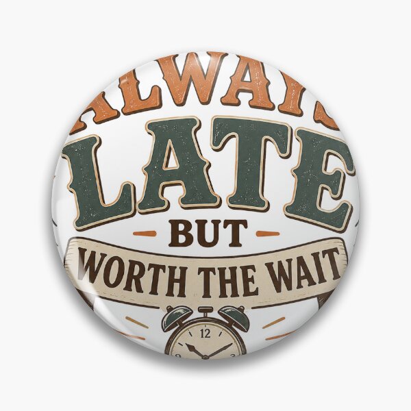Item preview, Always Late But Worth The Wait | Funny Retro Typography Vintage T-Shirt Design designed and sold by بيعها | Bee3ha.