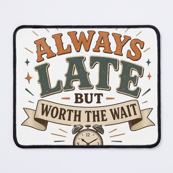 Item preview, Always Late But Worth The Wait | Funny Retro Typography Vintage T-Shirt Design designed and sold by بيعها | Bee3ha.