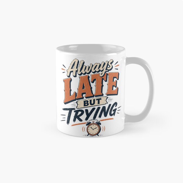 Item preview, Always Late But Trying | Funny Retro Typography Vintage T-Shirt Design designed and sold by بيعها | Bee3ha.