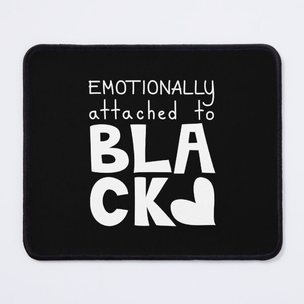 Item preview, Emotionally Attached To Black, Funny All Black Everything Quote designed and sold by Mooi Studio.