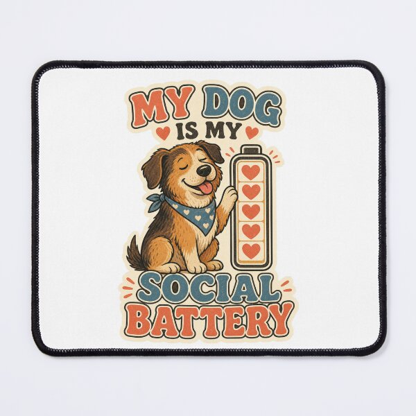 Item preview, My Dog Is My Social Battery designed and sold by sabily.