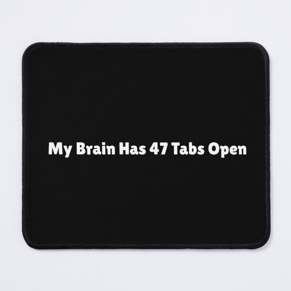 Item preview, My Brain Has 47 Tabs Open Funny Quote T-shirt designed and sold by classicurbane.