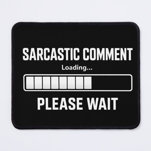 Item preview, Sarcastic Comment Loading designed and sold by Inky Accessories.
