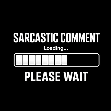 Artwork thumbnail, Sarcastic Comment Loading by Inky Accessories