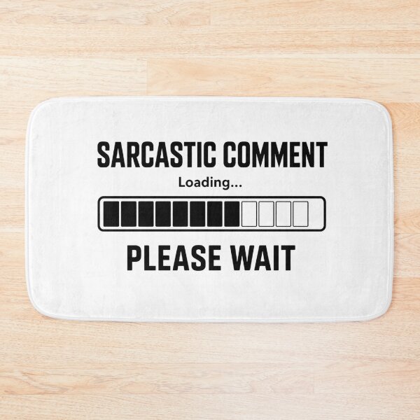 Item preview, Sarcastic Comment Loading Please Wait designed and sold by Inky Accessories.