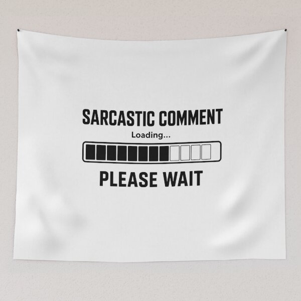 Item preview, Sarcastic Comment Loading Please Wait designed and sold by Inky Accessories.