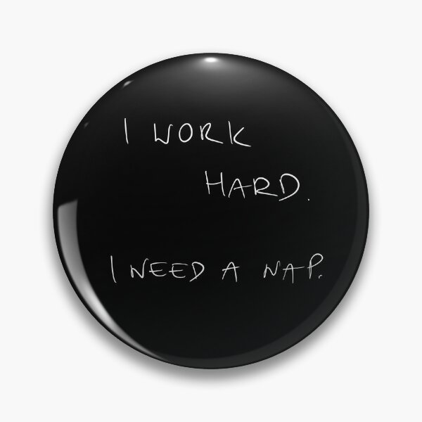 Item preview, I work hard. I need a nap, work humor designed and sold by Malvamalu.