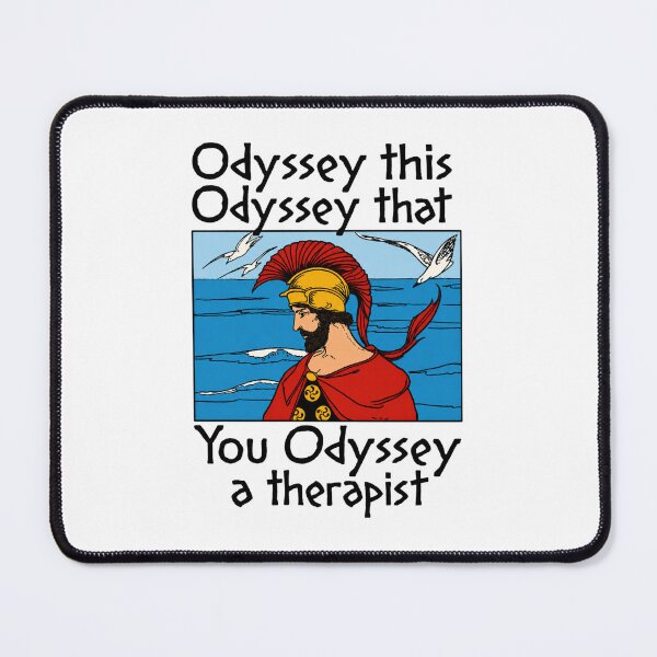 Item preview, Odyssey This Odyssey That, Funny Greek Mythology, You Odyssey a Therapist designed and sold by GomezDiez.