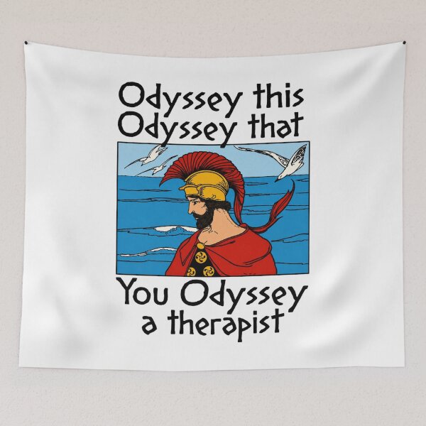 Item preview, Odyssey This Odyssey That, Funny Greek Mythology, You Odyssey a Therapist designed and sold by GomezDiez.