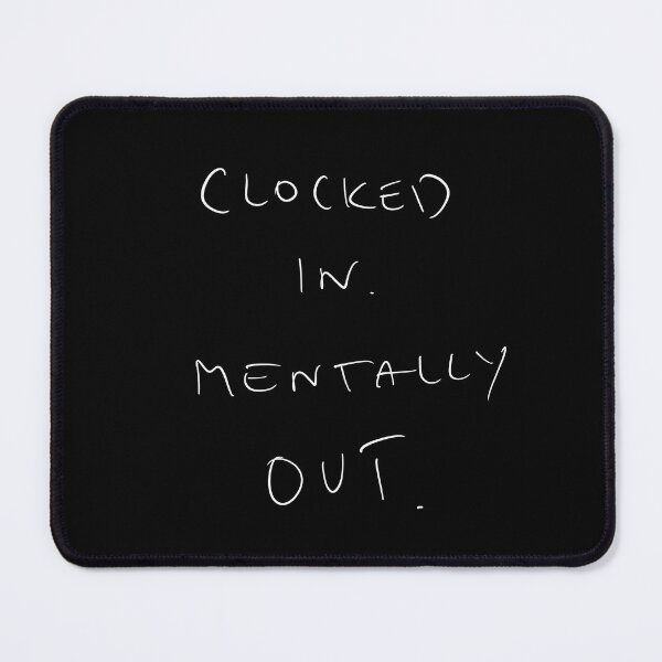 Item preview, Clocked in. Mentally out. Funny work quote designed and sold by Malvamalu.