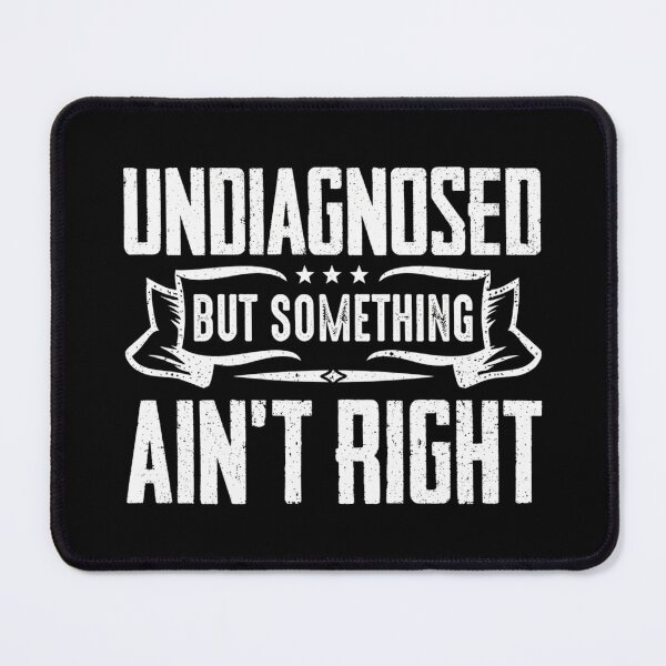 Item preview, Undiagnosed But Something Ain't Right Chaotic Neurospicy Humor designed and sold by haitrieuic96.