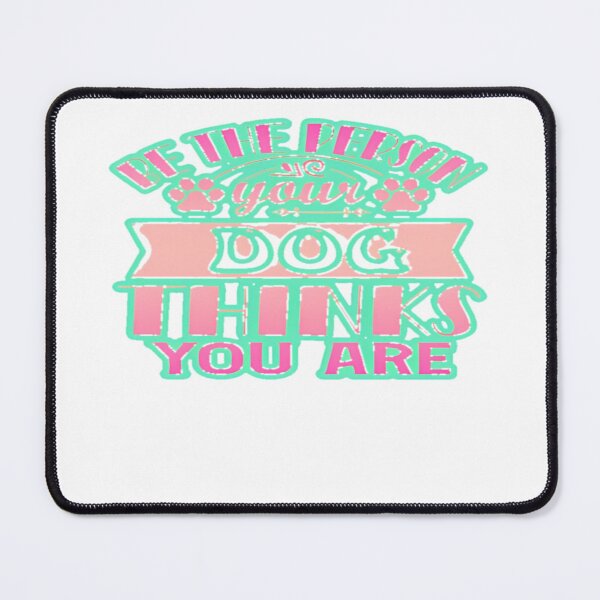Item preview, be the person your dog thinks you are Essential T-Shirt designed and sold by Aru Pxle.