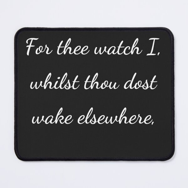 Item preview, “For thee watch I, whilst thou dost wake elsewhere,” - handwriting white designed and sold by ariksworld.