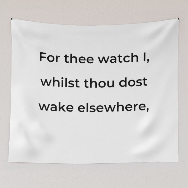 Item preview, “For thee watch I, whilst thou dost wake elsewhere,” - print black designed and sold by ariksworld.