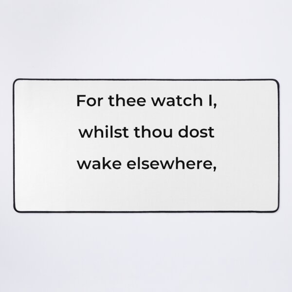 Item preview, “For thee watch I, whilst thou dost wake elsewhere,” - print black designed and sold by ariksworld.