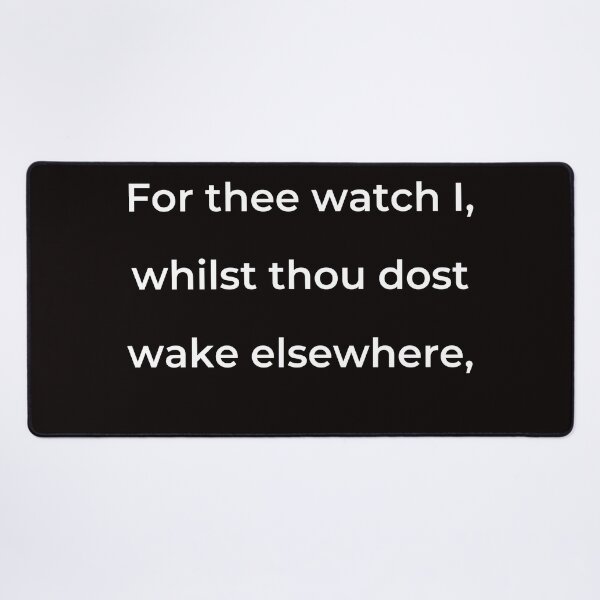 Item preview, “For thee watch I, whilst thou dost wake elsewhere,” - print white designed and sold by ariksworld.