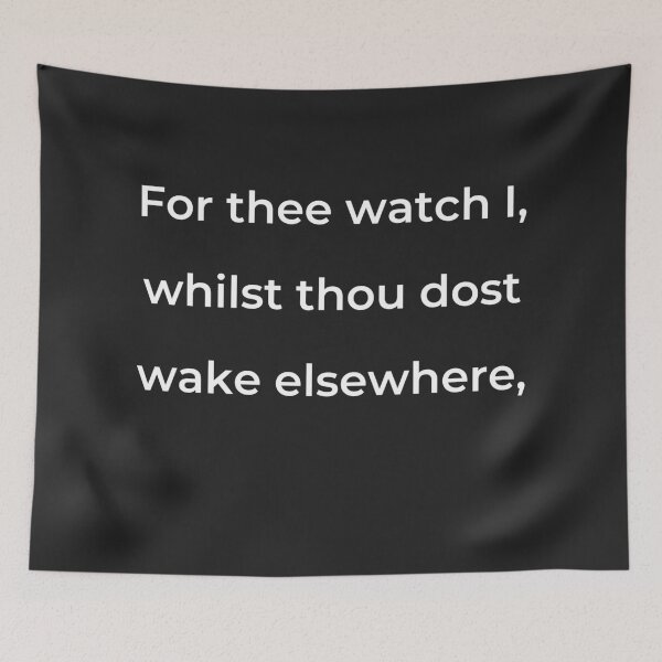 Item preview, “For thee watch I, whilst thou dost wake elsewhere,” - print white designed and sold by ariksworld.
