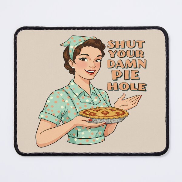 Item preview, Shut Your Damn Pie Hole designed and sold by Based Originals.