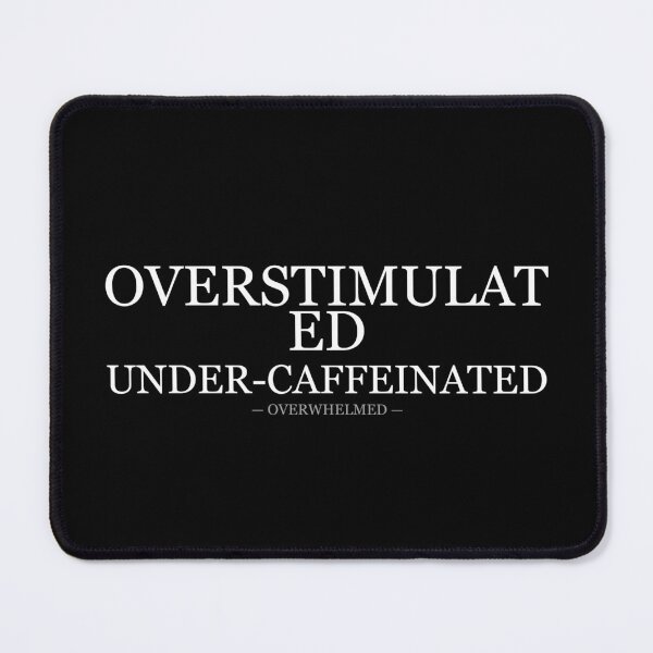 Artikelvorschau, Überreizt, unterkoffeiniert, überfordert entworfen und verkauft von LowKesDesigns.