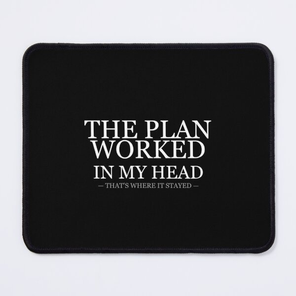 Item preview, The Plan Worked In My Head Thats Where It Stayed designed and sold by LowKesDesigns.