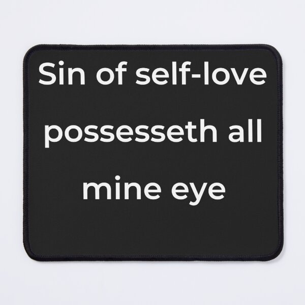 Item preview, “Sin of self-love possesseth all mine eye” - print white designed and sold by ariksworld.