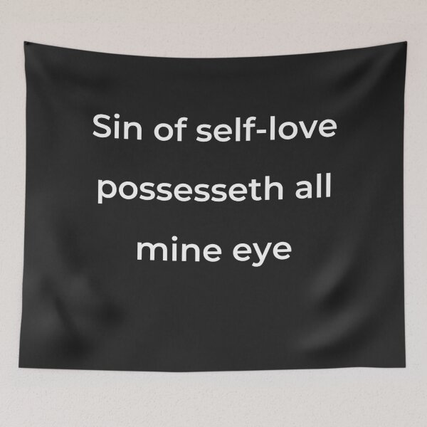 Item preview, “Sin of self-love possesseth all mine eye” - print white designed and sold by ariksworld.