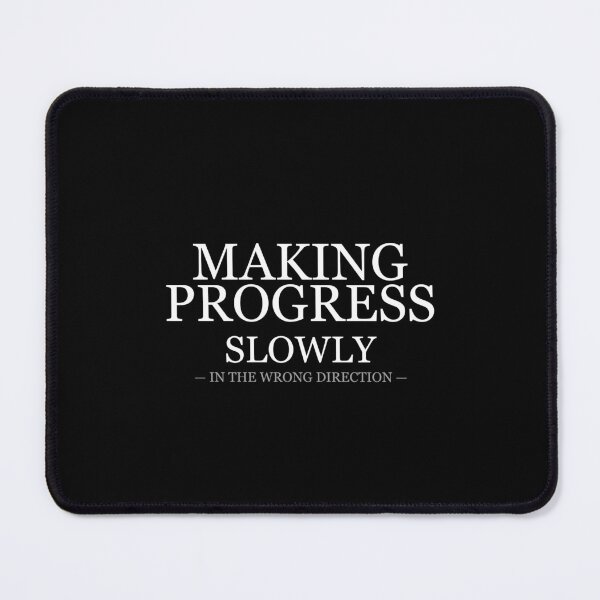 Item preview, Making Progress Slowly In The Wrong Direction designed and sold by LowKesDesigns.