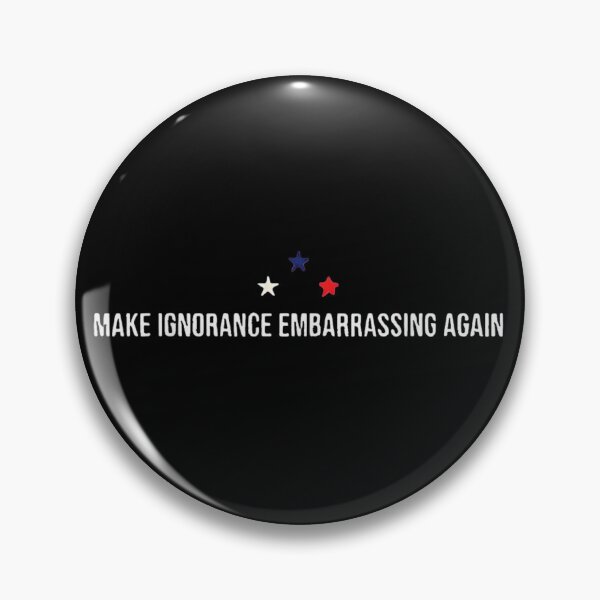 Item preview, Make Ignorance Embarrassing Again Bold Statement Social Awareness Message designed and sold by MassonCalepon.