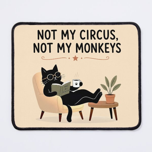 Item preview, Not My Circus, Not My Monkeys designed and sold by Furflix.