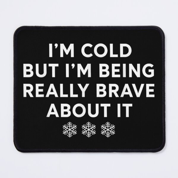 Item preview, Im Cold But Im Being Really Brave Funny Winter Quote Humor designed and sold by LizzyKeiko.