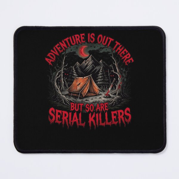 Item preview, Adventure Out There But Serial Killers Camping designed and sold by Mouchard556.