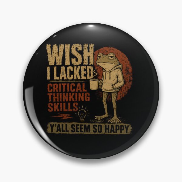 Item preview, Wish I Lacked Critical Thinking Skills Y'all Seem So Happy Overthinker Sarcastic Frog designed and sold by SkeletonsDanger.