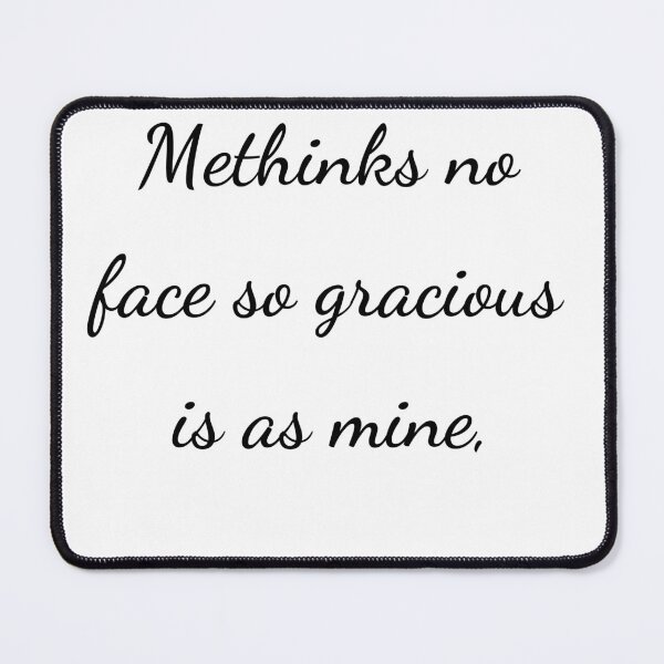 Item preview, “Methinks no face so gracious is as mine,” - handwriting black designed and sold by ariksworld.