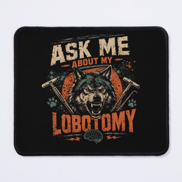 Item preview, Ask Me About My Lobotomy Dark Humor Sarcastic Edgy designed and sold by HumansStuck12.