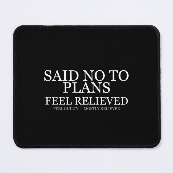 Item preview, Said No To Plans Feel Relieved Feel Guilty Mostly Relieved designed and sold by LowKesDesigns.