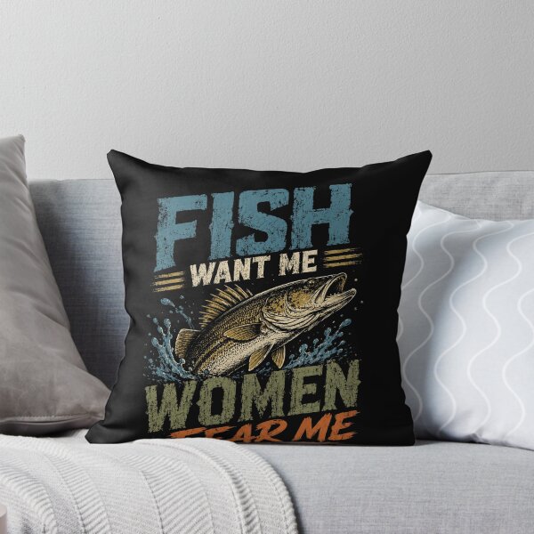 Item preview, Fish Want Me Women Fear Me Fisherman Angling Humor designed and sold by HumansStuck12.