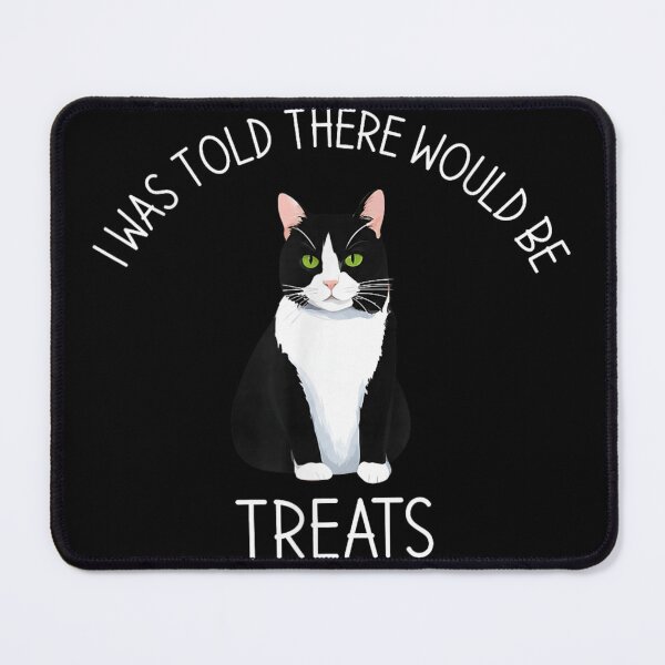 Item preview, I Was Told There Would Be Treats Funny Tuxedo Cat Quote designed and sold by River Silva.