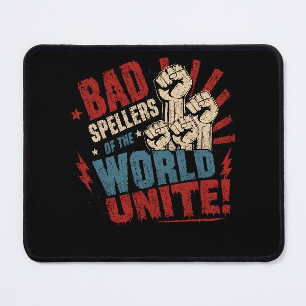 Item preview, Bad Spellers Of The World Unite! Funny Spelling Language Humor designed and sold by HumansStuck12.