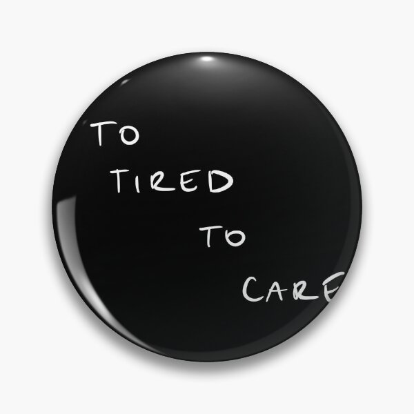 Item preview, To tired to CARE, Office humor designed and sold by Malvamalu.