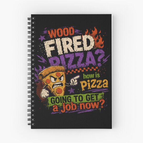 Item preview, Wood Fired Pizza? How Is Pizza Going To Get A Job Now? Funny Meme Pizza Humor Foodie designed and sold by HumansStuck12.