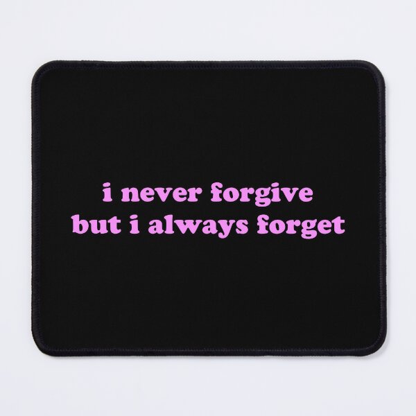 Item preview, I Never Forgive But I Always Forget Funny Relatable Quote designed and sold by JVLIETTA.