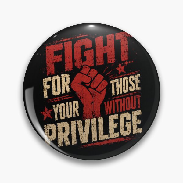 Item preview, Fight For Those Without Your Privilege Activism Human Rights Advocate designed and sold by HumansStuck12.