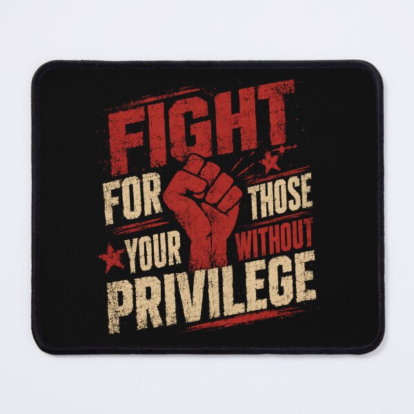Item preview, Fight For Those Without Your Privilege Activism Human Rights Advocate designed and sold by HumansStuck12.