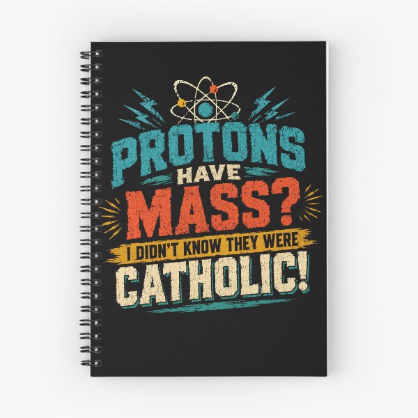 Item preview, Protons Have Mass? I Didn't Know They Were Catholic! Science Physics Humor Pun Scientist Teacher designed and sold by HumansStuck12.