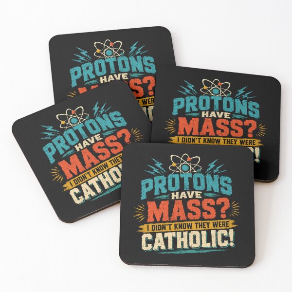 Item preview, Protons Have Mass? I Didn't Know They Were Catholic! Science Physics Humor Pun Scientist Teacher designed and sold by HumansStuck12.