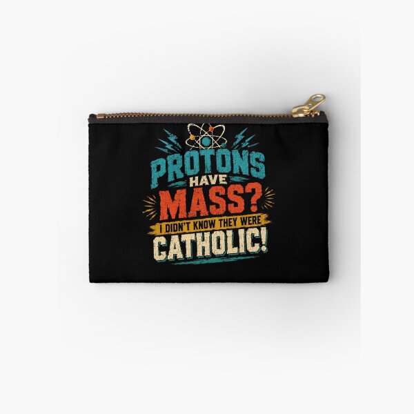 Item preview, Protons Have Mass? I Didn't Know They Were Catholic! Science Physics Humor Pun Scientist Teacher designed and sold by HumansStuck12.