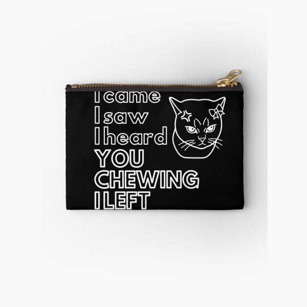 Item preview, I Came I Saw I Heard You Chewing I Left designed and sold by ByPawel.