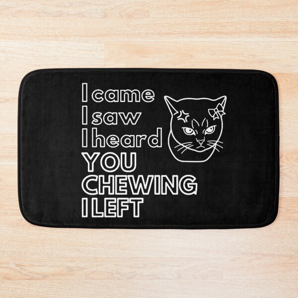 Item preview, I Came I Saw I Heard You Chewing I Left designed and sold by ByPawel.